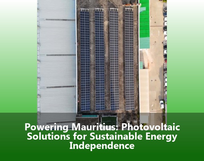 Powering Mauritius: Photovoltaic Solutions for Sustainable Energy Independence